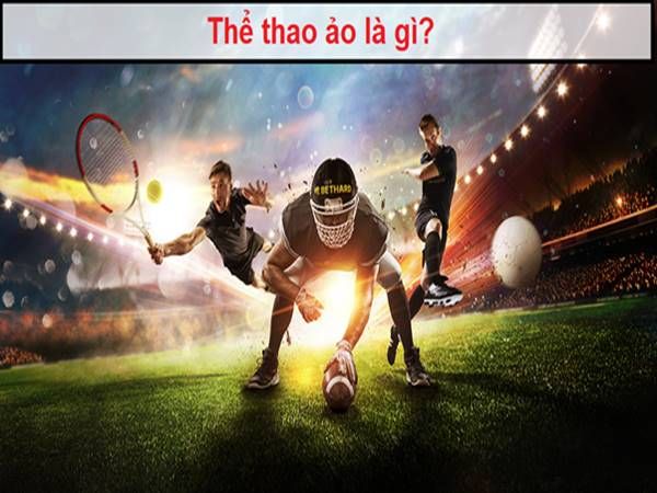 Thể thao ảo là gì? Mẹo chơi cược thể thao ảo luôn thắng